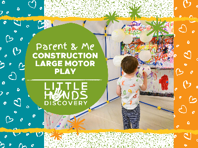 Construction Large Motor Play (12 months-6 Years) 7/26
