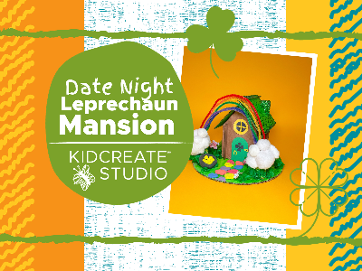 Kidcreate Studio - Eden Prairie. Date Night St. Patrick’s Day - Leprechaun Mansion (3-9 Years)